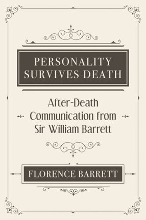 Personality Survives Death: After-Death Communication from Sir William Barrett