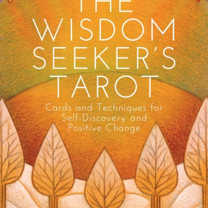 The Wisdom Seeker's Tarot: Cards and Techniques for Self-Discovery and Positive Change