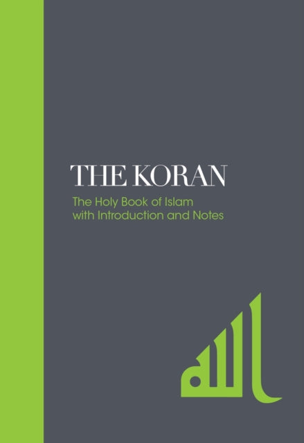 The Koran – Sacred Texts: The Holy Book of Islam with Introduction and Notes