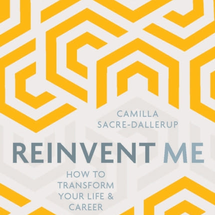 Reinvent Me: How to Transform Your Life & Career