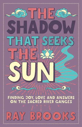 The Shadow That Seeks the Sun: Finding Joy, Love
