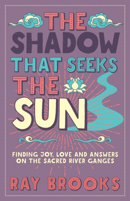 The Shadow That Seeks the Sun: Finding Joy, Love