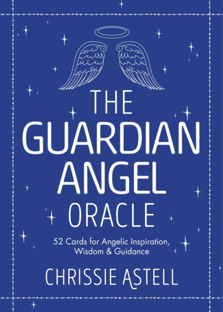 The Guardian Angel Oracle: 52 Cards for Angelic Inspiration, Wisdom and Guidance