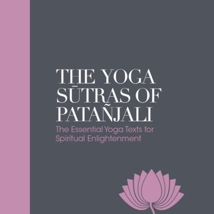 The Yoga Sutras of Patanjali - Sacred Texts: The Essential Yoga Texts for Spiritual Enlightenment