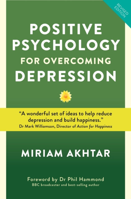 Positive Psychology for Overcoming Depression: Self-help Strategies to Build Strength, Resilience and Sustainable