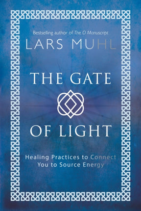 The Gate of Light: How to Connect and Heal with Source