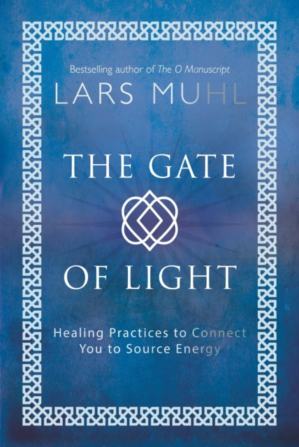 The Gate of Light: How to Connect and Heal with Source