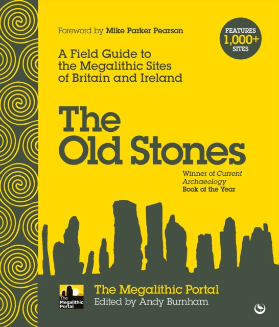 The Old Stones: A Field Guide to the Megalithic Sites of Britain and Ireland