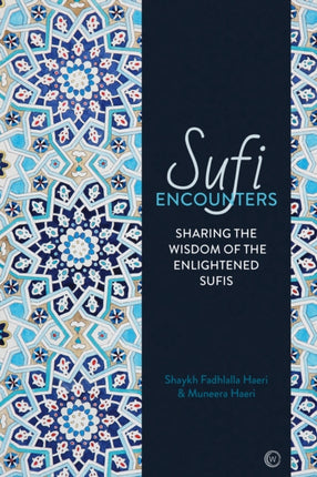 Sufi Encounters: Sharing the Wisdom of
