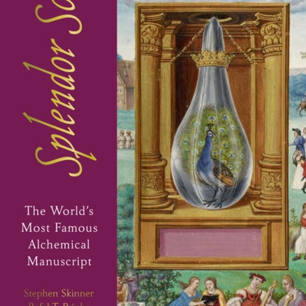 The Splendor Solis: The World's Most Famous Alchemical Manuscript