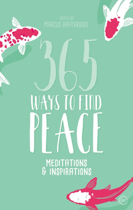 365 Ways to Find Peace: Meditations &