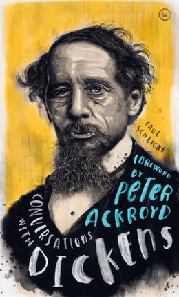 Conversations with Dickens: A Fictional Dialogue Based on Biographical Facts