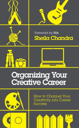 Organizing Your Creative Career: How to Channel Your Creativity into Career Success 