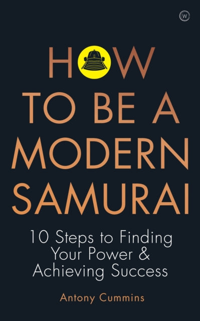 How to be a Modern Samurai: 10 Steps to Finding Your Power & Achieving SuccessAchieving Success