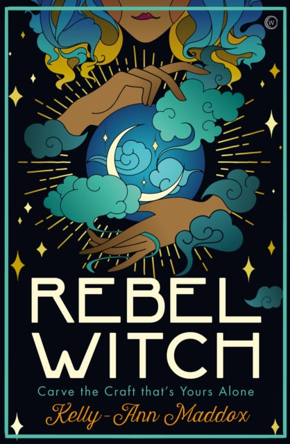 Rebel Witch: Carve the Craft that's Yours Alone