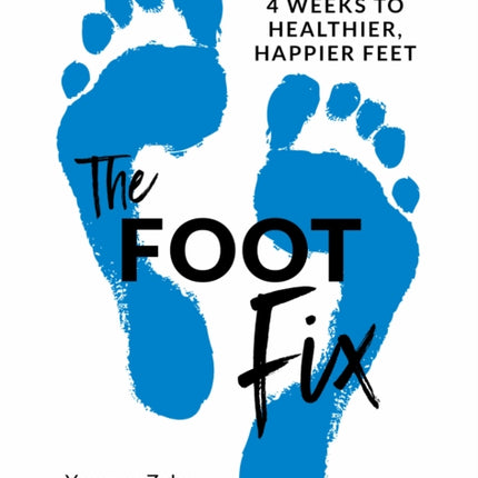 The Foot Fix: 4 Weeks to Healthier, Happier Feet