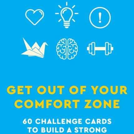 Get Out of Your Comfort Zone: 60 Challenge Cards to Build a Strong Resilient Mindset