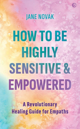 How To Be Highly Sensitive and Empowered: A