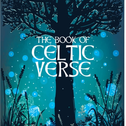 The Book of Celtic Verse: A Treasury of Poetry, Dreams & Visions