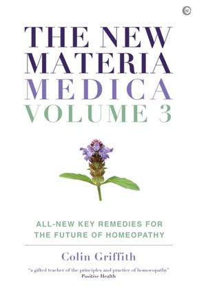 The New Materia Medica: Volume III: All-new Key Remedies for the Future of Homoeopathy