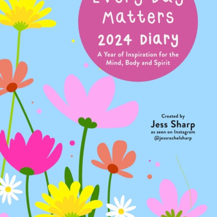 Every Day Matters 2024 Desk Diary: A Year of Inspiration for the Mind, Body and Spirit