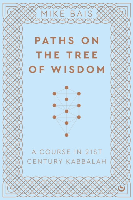 Paths on the Tree of Wisdom: A Course in 21st Century Kabbalah