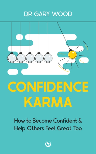 Confidence Karma: How to Become Confident and Help Others Feel Great Too