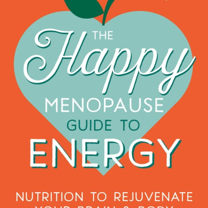 The Happy Menopause Guide to Energy