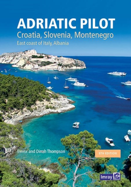 Adriatic Pilot: Croatia, Slovenia, Montenegro, East Coast of Italy, Albania: 2020