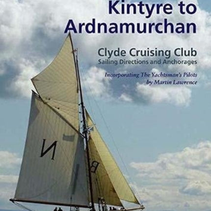 CCC Sailing Directions - Kintyre to Ardnamurchan: Clyde Cruising Club Sailing Directions and Anchorages: 2020