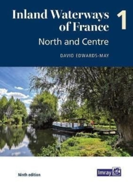 Inland Waterways of France Volume 1 North and Centre: North and Centre: 1