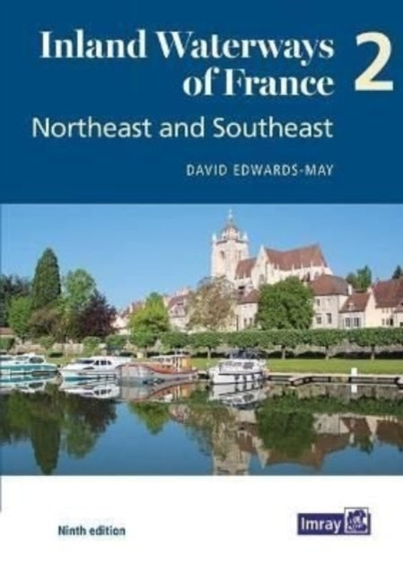 Inland Waterways of France Volume 2 Northeast and Southeast: Northeast and Southeast: 2