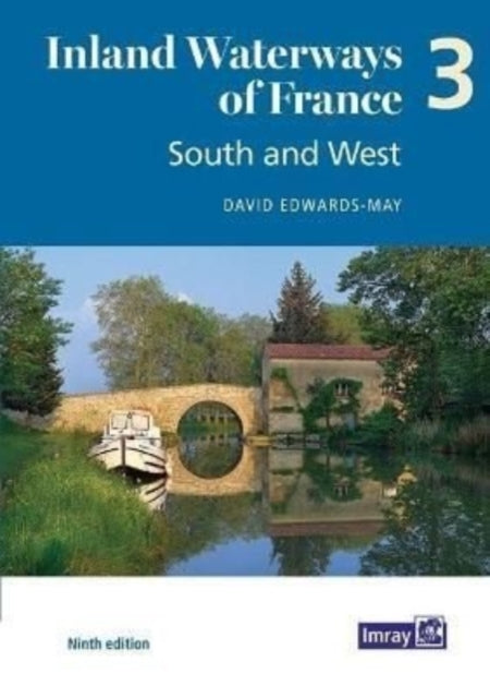 Inland Waterways of France Volume 3 South and West: South and West: 3