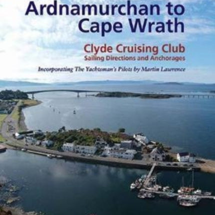 Ardnamurchan to Cape Wrath: Clyde Cruising Club Sailing Directions & Anchorages: 2022