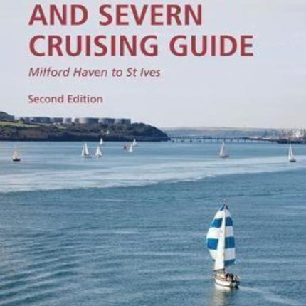 Bristol Channel and Severn Cruising Guide: Milford Haven to St.Ives: 2023