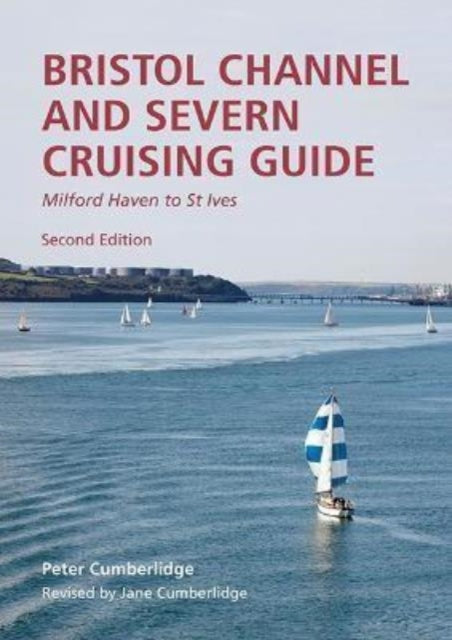 Bristol Channel and Severn Cruising Guide: Milford Haven to St.Ives: 2023