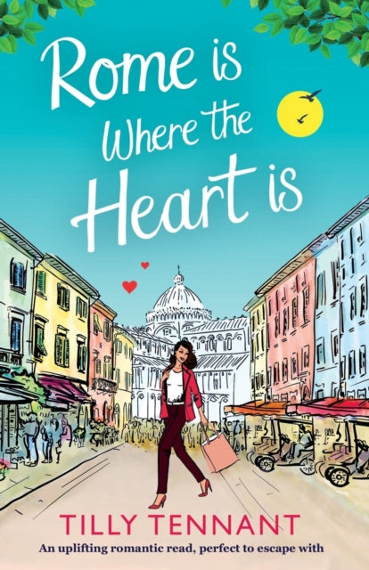 Rome Is Where the Heart Is: An Uplifting Romantic