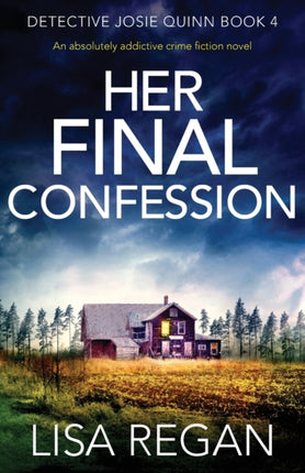 Her Final Confession: An absolutely addictive crime fiction novel