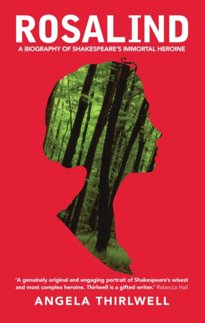 Rosalind: A Biography of Shakespeare's Immortal
