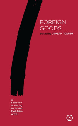 Foreign Goods: A Selection of Writing by British