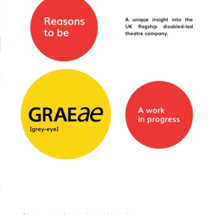 Reasons to be Graeae: A work in progress