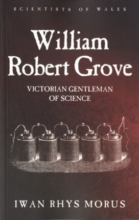 William Robert Grove: Victorian Gentleman of Science