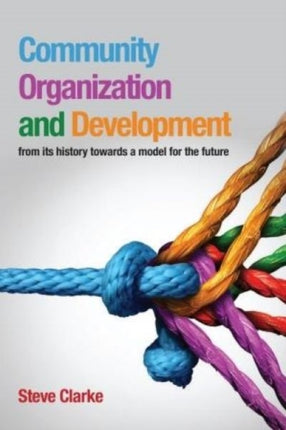 Community Organization and Development: from its history towards a model for the future