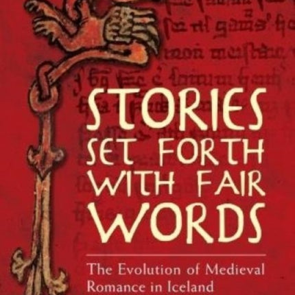 Stories Set Forth with Fair Words: The Evolution of Medieval Romance in Iceland