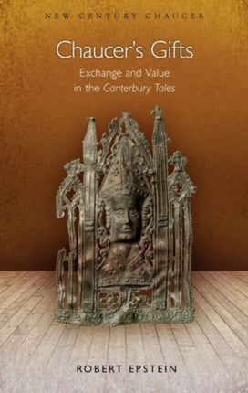 Chaucer's Gifts: Exchange and Value in the