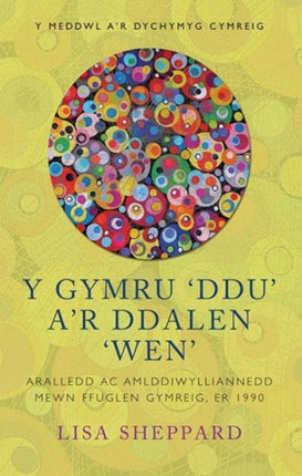 Y Gymru ‘Ddu’ a’r Ddalen ‘Wen’: Aralledd ac Amlddiwylliannedd mewn Ffuglen Gymreig, er 1990