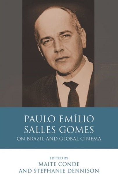 Paulo Emílio Salles Gomes: On Brazil and Global Cinema