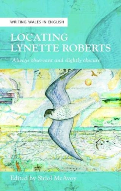 Locating Lynette Roberts: 'Always Observant and Slightly Obscure'