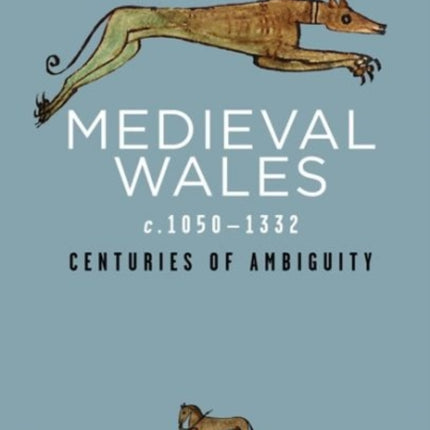 Medieval Wales c.1050-1332: Centuries of Ambiguity