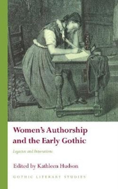 Women's Authorship and the Early Gothic: Legacies and Innovations